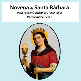 [Spanish] - Novena De Santa Bárbara Para Vencer Obstáculos Y Pedir Valor