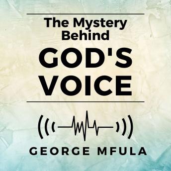 The Mystery Behind God's Voice