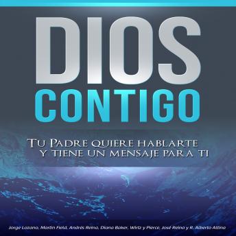 [Spanish] - Dios Contigo: Tu Padre Quiere Hablarte y Tiene Un Mensaje Para Ti