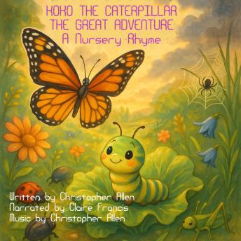 Koko The Caterpillar - The Great Adventure: A Nursery Rhyme