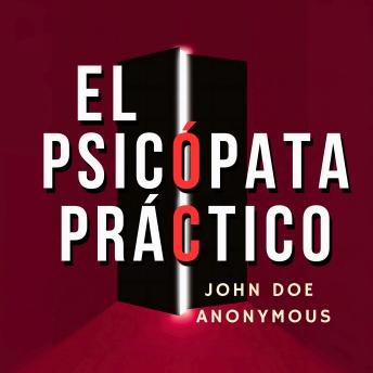 [Spanish] - El Psicópata Práctico: Las Verdaderas Reglas Del Poder Que Nadie Te Enseña Sobre Cómo Ganar En Un Mundo Despiadado