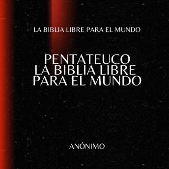 [Spanish] - Pentateuco. La Biblia Libre para el Mundo