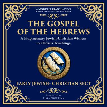 The Gospel of the Hebrews: A Lost Spiritual Classic