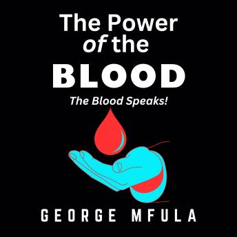 The Power of the Blood: The Blood Speaks
