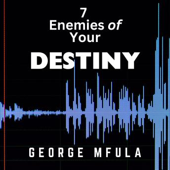7 Enemies of Your Destiny