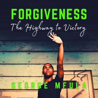 Forgiveness: The Highway to Victory