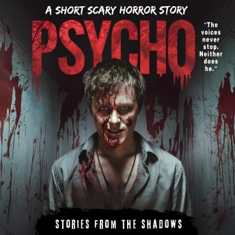 Psycho. A Short Scary Horror Story: A Twisted Psychological Thriller of Control, Paranoia, and Nightmares You’ll Never Escape