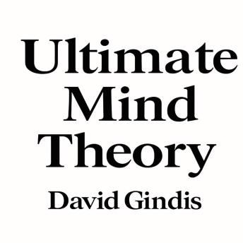 Ultimate Mind Theory