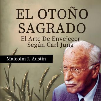 [Spanish] - El Otoño Sagrado - El Arte De Envejecer Según Carl Jung