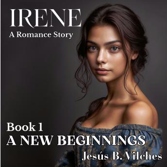 Irene A Romance Story: Book 1  A New Beginning