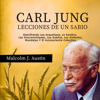 [Spanish] - Carl Jung - Lecciones de un Sabio: Descifrando Los Arquetipos, La Sombra, Las Sincronicidades, Los Sueños, Los Símbolos, Mandalas Y El Inconsciente Colectivo