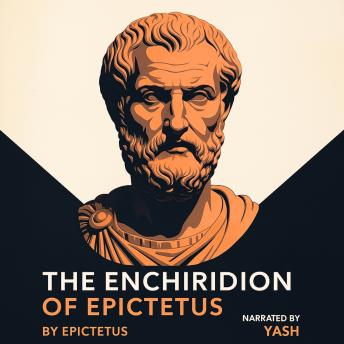 The Enchiridion of Epictetus: A Stoic's Guide to Resilience, Inner Peace, and a Good Life