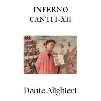 [Italian] - Inferno. Canti I-XII