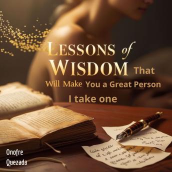 lessons of wisdom that will make you a great person  I take one