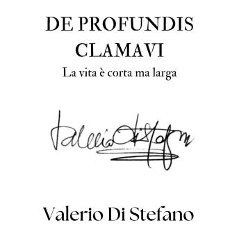 [Italian] - De Profundis Clamavi: La vita è corta ma larga