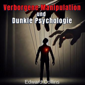 [German] - Verborgene Manipulation und Dunkle Psychologie: Verbotene Techniken, um den Alltag zu beeinflussen