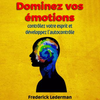[French] - Dominez vos émotions, contrôlez votre esprit et développez l’autocontrôle