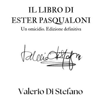 [Italian] - Il libro di Ester Pasqualoni. Un omicidio. Edizione definitiva