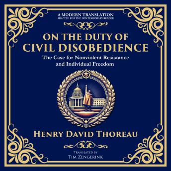 On the Duty of Civil Disobedience: The Case for Nonviolent Resistance and Individual Freedom