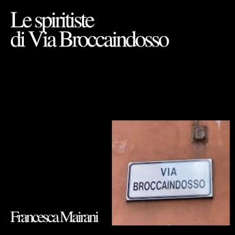 Le spiritiste di Via Broccaindosso - Francesca Mairani