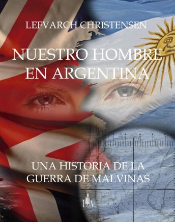 [Spanish] - Nuestro Hombre en Argentina: Una Historia de la Guerra de Malvinas