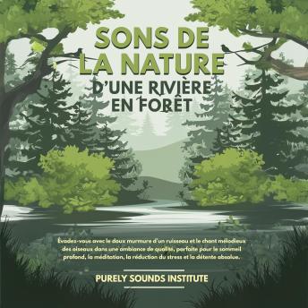 [French] - Sons de la nature d’une rivière en forêt : Évadez-vous avec le doux murmure d’un ruisseau et le chant mélodieux des oiseaux dans une ambiance de qualité, parfaite pour le sommeil profond, la méditation, la réduction du stress et la détente absolue