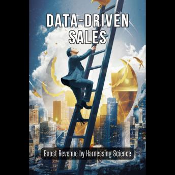 Data-Driven Sales: Boost Revenue by Harnessing Science