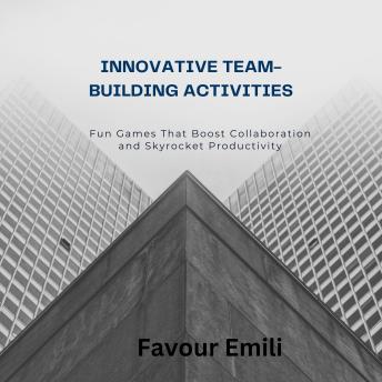 Innovative Team-Building Activities: Fun Games That Boost Collaboration and Skyrocket Productivity