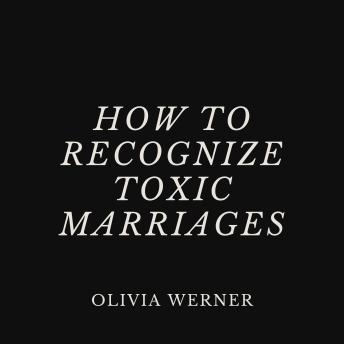 How to Recognize Toxic Marriages