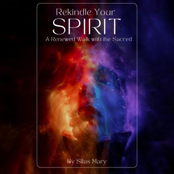 Rekindle Your Spirit: A Renewed Walk with the Sacred