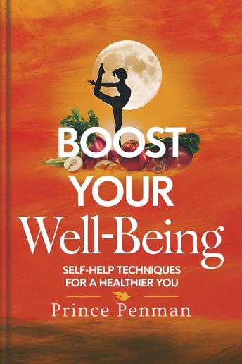 Boost Your Well-Being: Self-Help Techniques for a Healthier You
