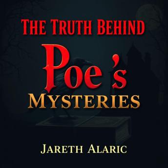 The Truth Behind Poe's Mysteries: Secrets That Defy Death: 'Transform your understanding of Poe’s enigmas with gripping audio lessons that bring mysterious tales to life!'