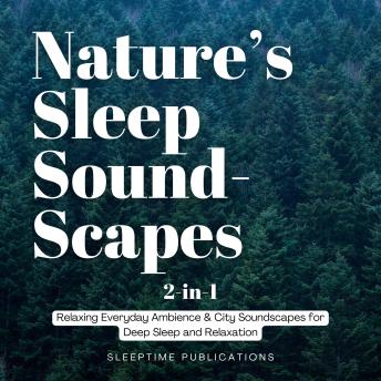 Nature’s Sleep Soundscapes 2-in-1: Daily Life & Windy Sleep Sounds for Deep Relaxation and Restful Sleep