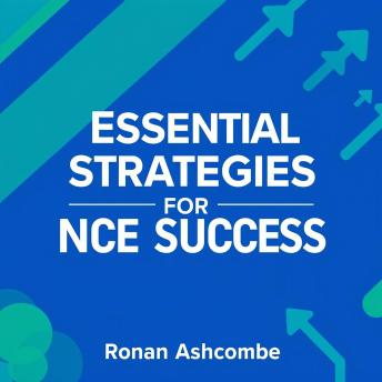 Essential Strategies for NCE Success: 'Supercharge your NCE exam prep with dynamic audio lessons for unbeatable test success!'