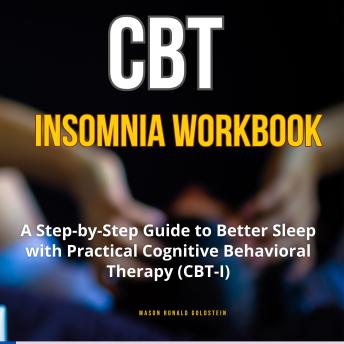 CBT Insomnia Workbook: A Step-by-Step Guide to Better Sleep with Practical Cognitive Behavioral Therapy (CBT-I)