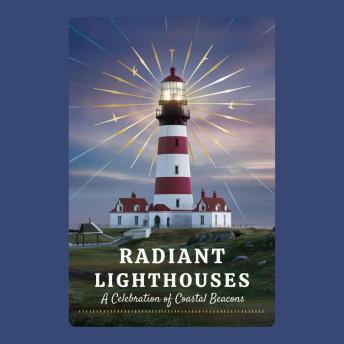 Radiant Lighthouses: A Celebration of Coastal Beacons