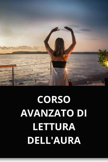 [Italian] - CORSO AVANZATO DI LETTURA DELL'AURA
