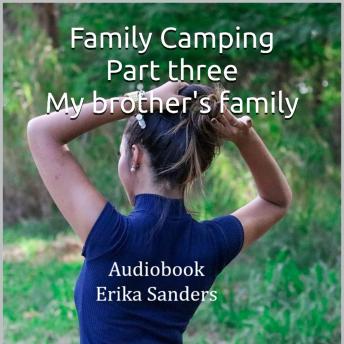 Family Camping Part three. My brother's family: Erotic Taboo Collection