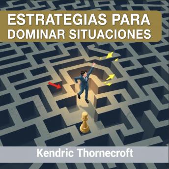 [Spanish] - Estrategias para dominar situaciones: 'Conquista cualquier situación con nuestras impactantes lecciones en audio diseñadas para un rendimiento excepcional.'