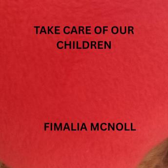 Take care of our children