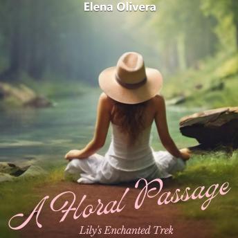 A Floral Passage: Lilys Enchanted Trek