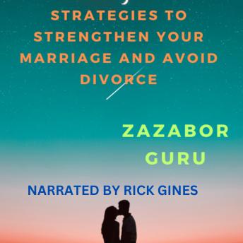 Forever Together: Strategies to Strengthen Your Marriage and Avoid Divorce: Expert Advice and Practical Tips for Building a Lasting Relationship