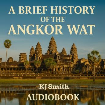 A Brief History of Angkor Wat