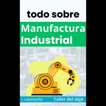 [Spanish] - todo sobre Manufactura Industrial
