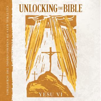 Unlocking the Bible: Cultural Keys to Understanding the Scriptures