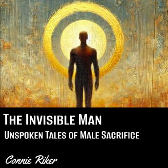 The Invisible Men: Unspoken Tales of Male Sacrifice