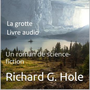 [French] - La Grotte. Un roman de science-fiction [French Edition]