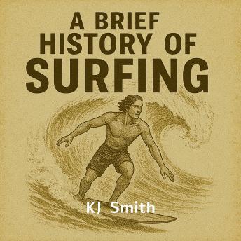 A Brief History of Surfing