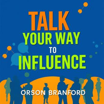 Talk Your Way to Influence: Secrets for Captivating Connections: 'Unlock your influence with captivating audio lessons designed for impactful communication and connection success!'