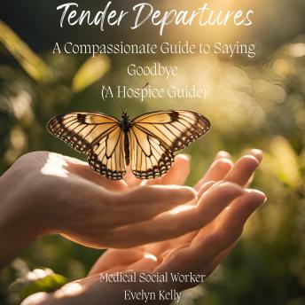 Tender Departures: A Compassionate Guide to Saying Goodbye